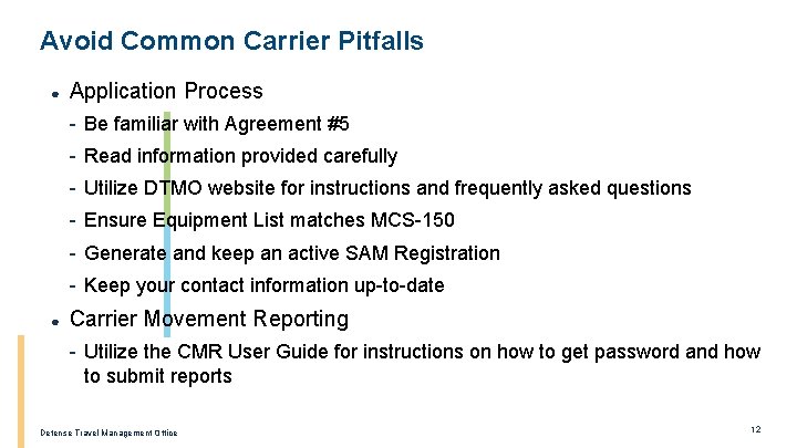 Avoid Common Carrier Pitfalls ● Application Process - Be familiar with Agreement #5 -