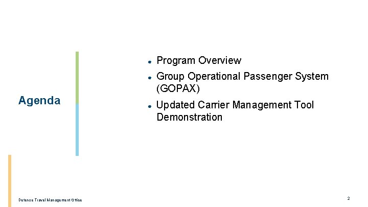 Agenda Defense Travel Management Office ● Program Overview ● Group Operational Passenger System (GOPAX)