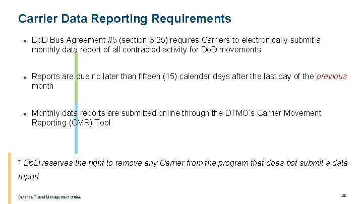 Carrier Data Reporting Requirements ● Do. D Bus Agreement #5 (section 3. 25) requires