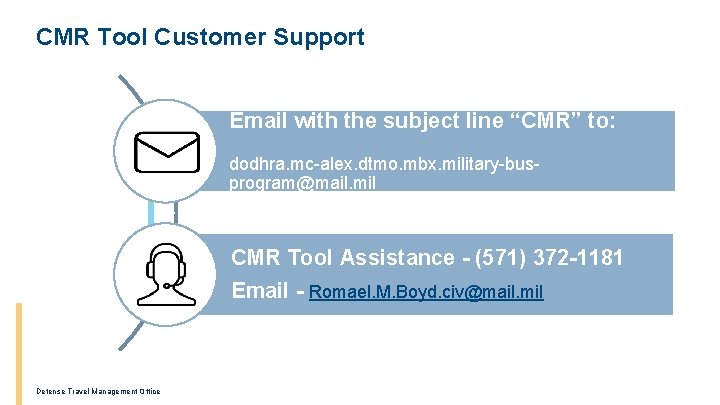 CMR Tool Customer Support Email with the subject line “CMR” to: dodhra. mc-alex. dtmo.