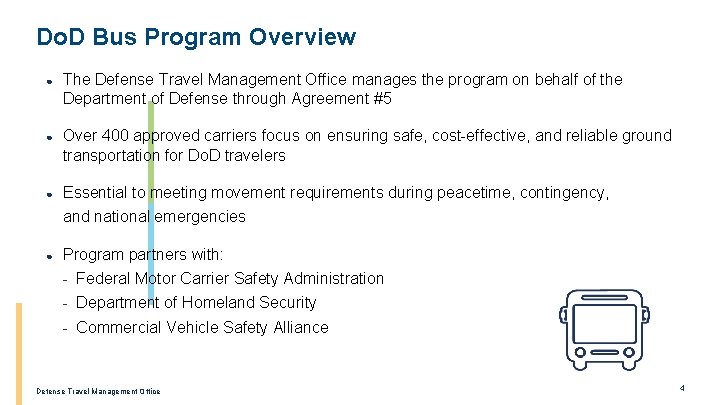 Do. D Bus Program Overview ● The Defense Travel Management Office manages the program