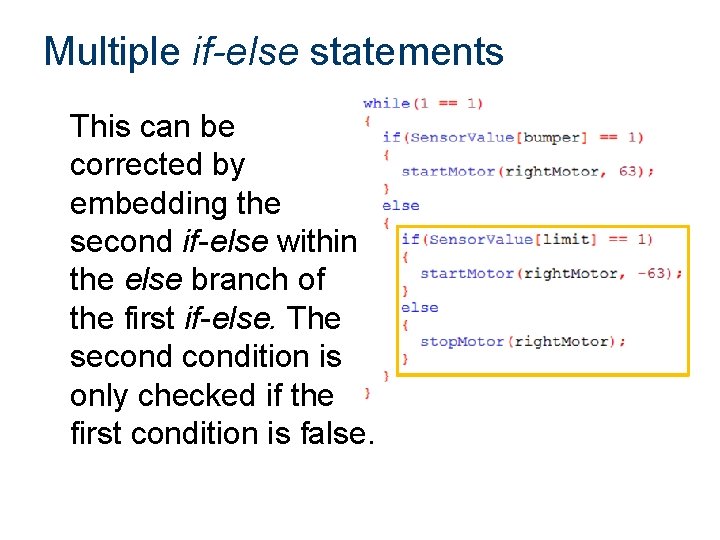 Multiple if-else statements This can be corrected by embedding the second if-else within the