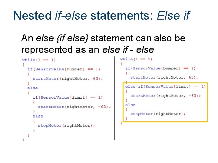 Nested if-else statements: Else if An else {if else} statement can also be represented