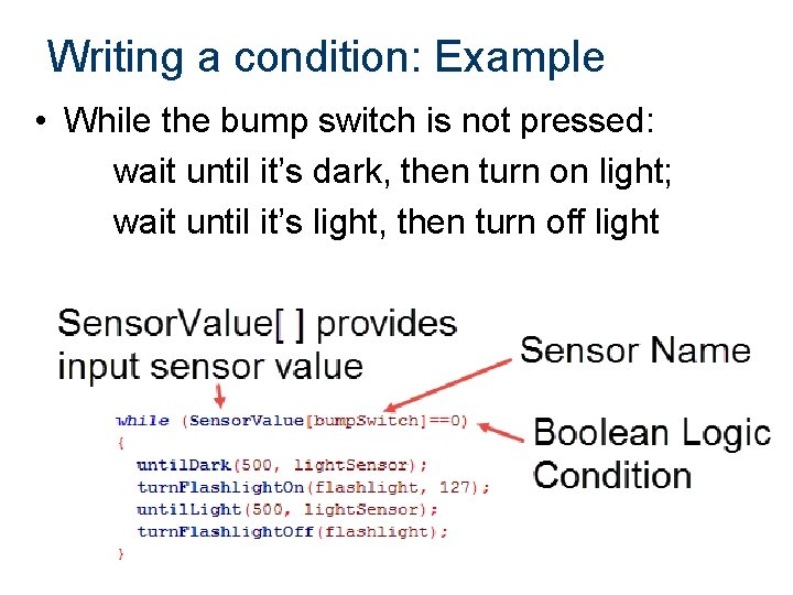 Writing a condition: Example • While the bump switch is not pressed: wait until