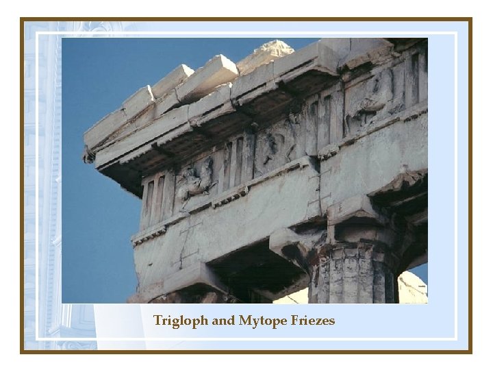 Trigloph and Mytope Friezes 