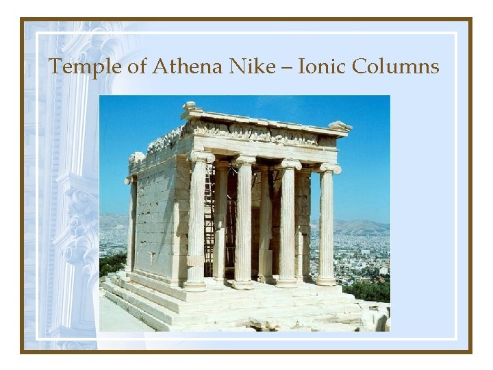 Temple of Athena Nike – Ionic Columns 