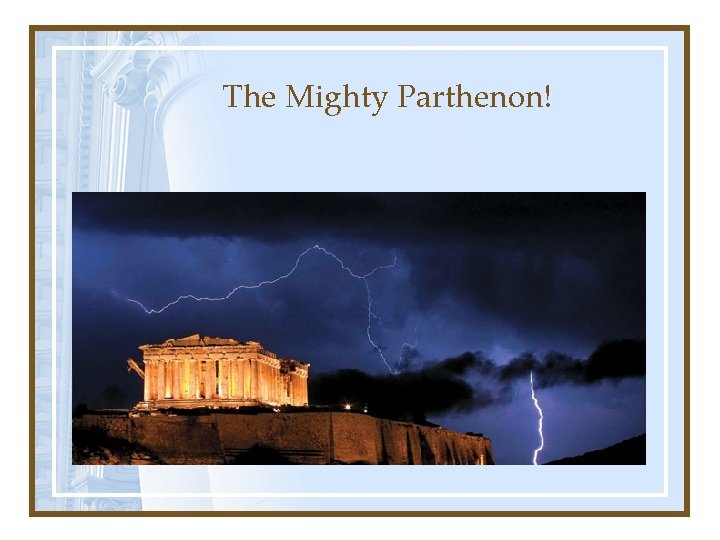 The Mighty Parthenon! 