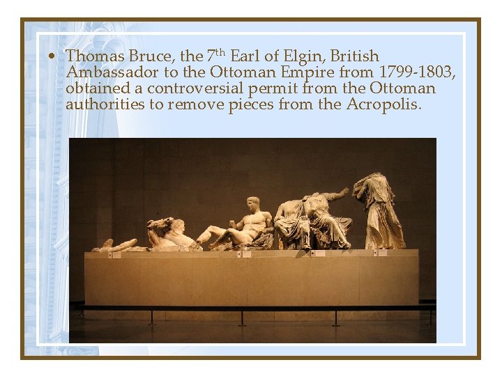  • Thomas Bruce, the 7 th Earl of Elgin, British Ambassador to the