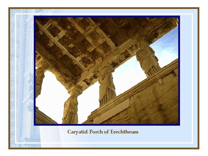 Caryatid Porch of Erechtheum 