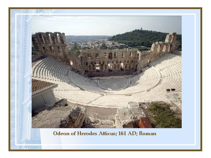 Odeon of Herodes Atticus; 161 AD; Roman 