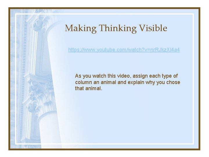 Making Thinking Visible https: //www. youtube. com/watch? v=nr. RJkz. Xl 4 a 4 As