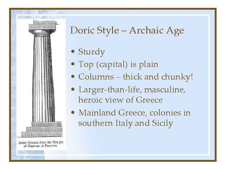 Doric Style – Archaic Age • • Sturdy Top (capital) is plain Columns –