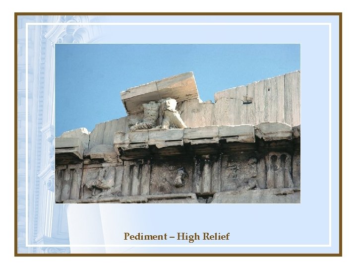 Pediment – High Relief 
