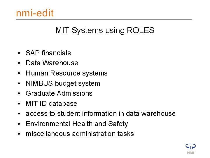 MIT Systems using ROLES • • • SAP financials Data Warehouse Human Resource systems