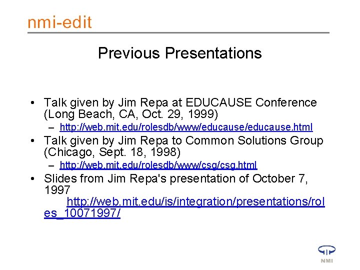 Previous Presentations • Talk given by Jim Repa at EDUCAUSE Conference (Long Beach, CA,