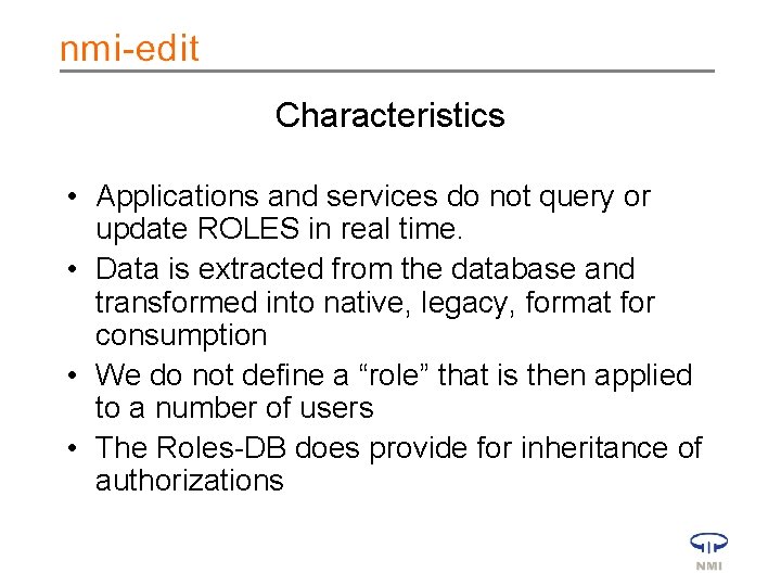 Characteristics • Applications and services do not query or update ROLES in real time.