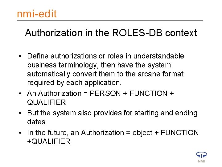 Authorization in the ROLES-DB context • Define authorizations or roles in understandable business terminology,