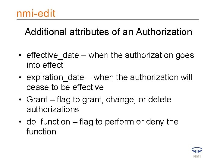 Additional attributes of an Authorization • effective_date – when the authorization goes into effect
