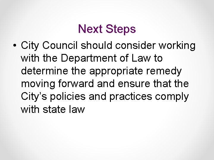 Next Steps • City Council should consider working with the Department of Law to