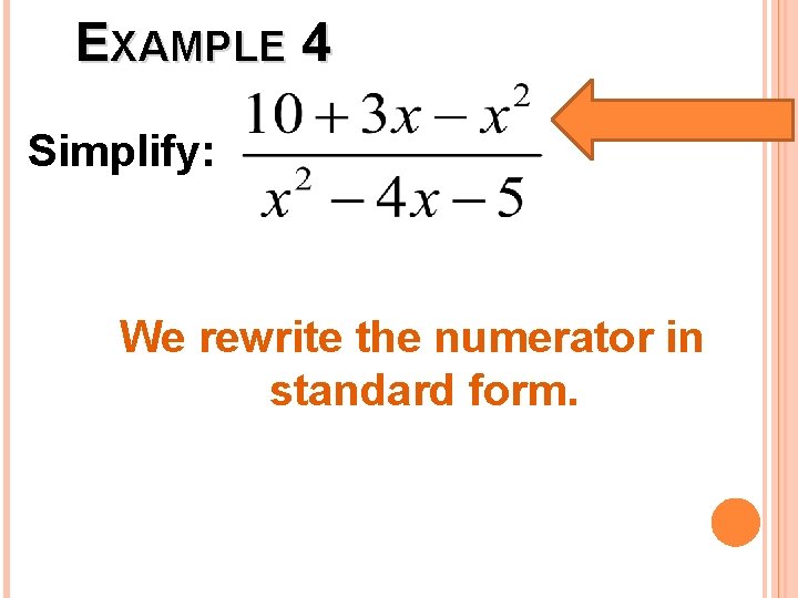 EXAMPLE 4 Simplify: We rewrite the numerator in standard form. 