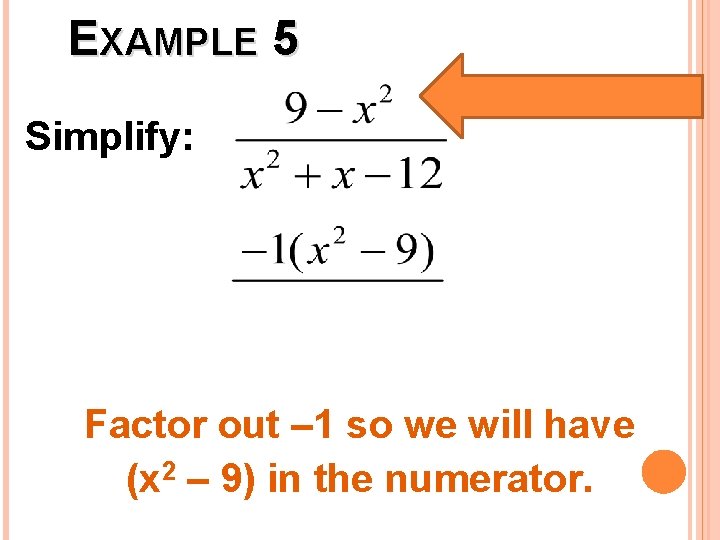 EXAMPLE 5 Simplify: Factor out – 1 so we will have (x 2 –