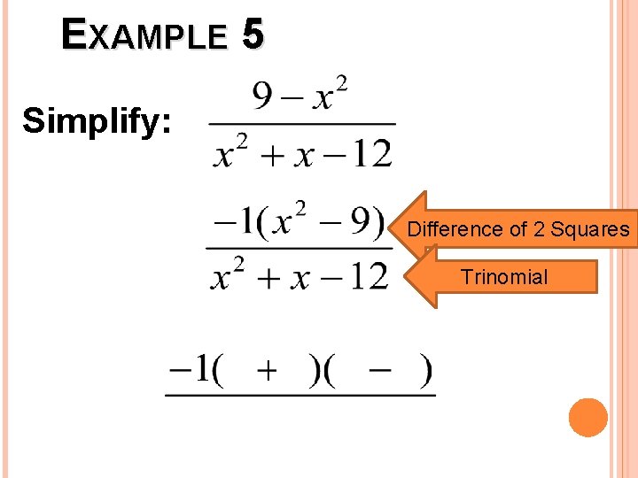EXAMPLE 5 Simplify: Difference of 2 Squares Trinomial 