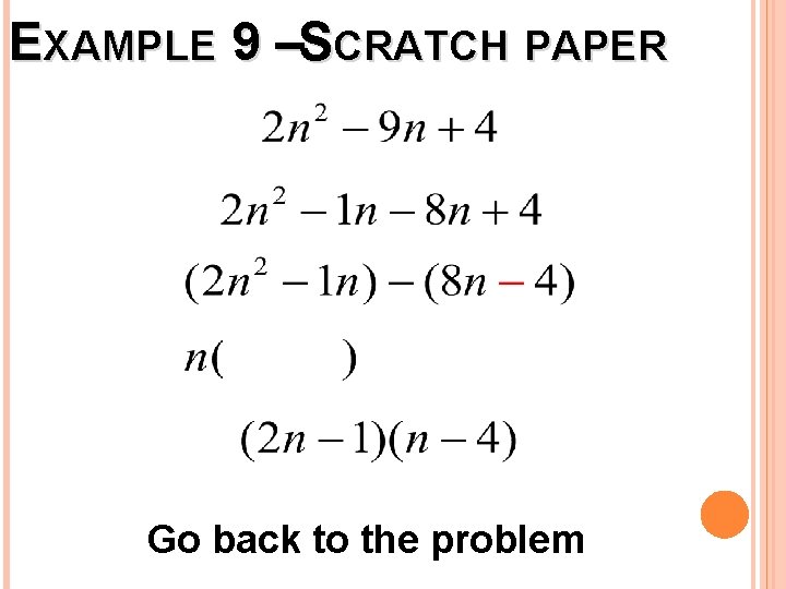 EXAMPLE 9 –SCRATCH PAPER Go back to the problem 