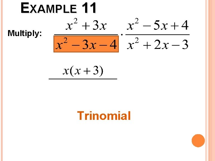 EXAMPLE 11 Multiply: Trinomial 