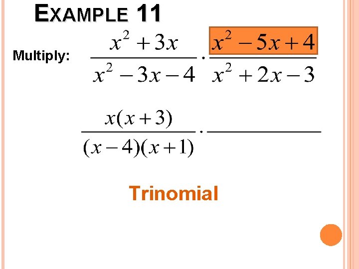 EXAMPLE 11 Multiply: Trinomial 