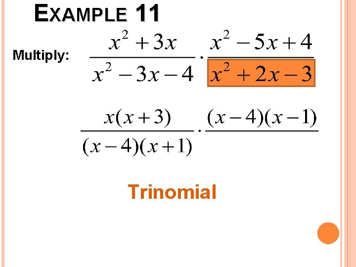 EXAMPLE 11 Multiply: Trinomial 
