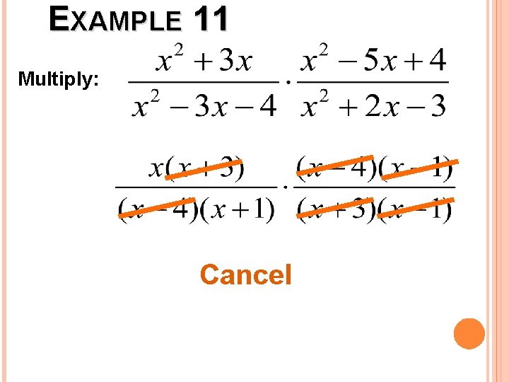 EXAMPLE 11 Multiply: Cancel 