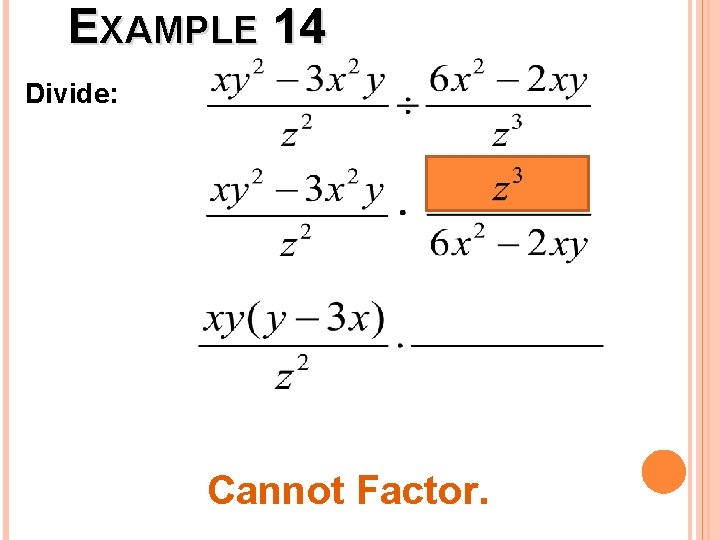 EXAMPLE 14 Divide: Cannot Factor. 