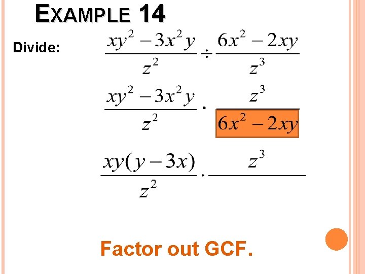 EXAMPLE 14 Divide: Factor out GCF. 