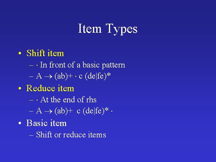 Item Types • Shift item – In front of a basic pattern – A