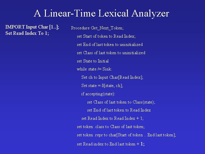 A Linear-Time Lexical Analyzer IMPORT Input Char [1. . ]; Set Read Index To