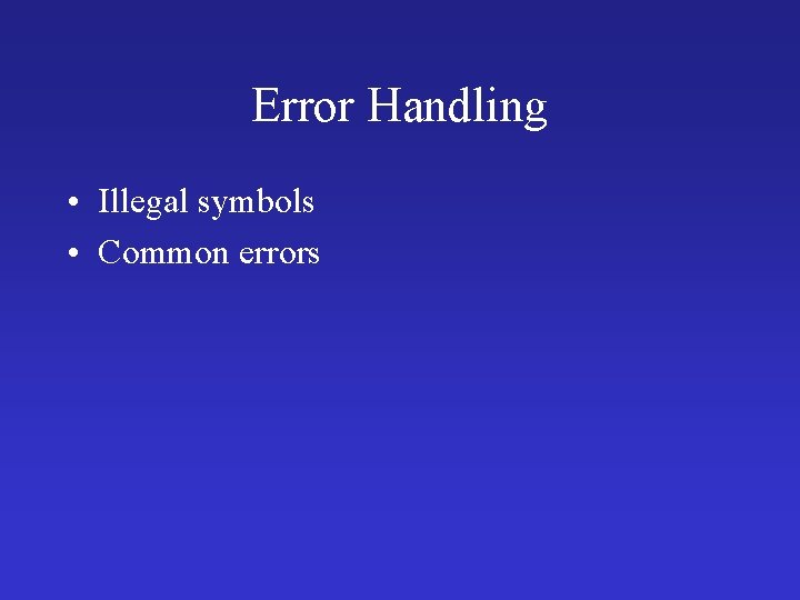 Error Handling • Illegal symbols • Common errors 