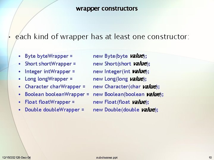 wrapper constructors • each kind of wrapper has at least one constructor: • •