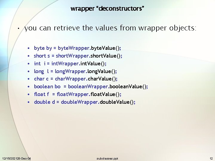 wrapper “deconstructors” • you can retrieve the values from wrapper objects: • • 12/15/202128