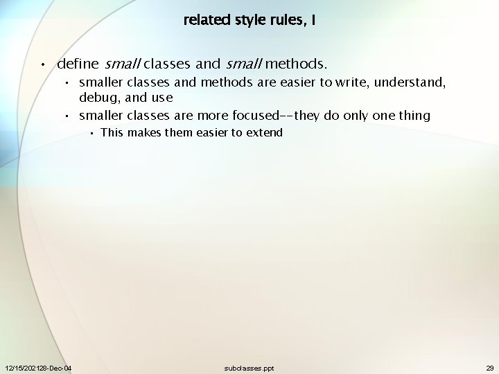 related style rules, I • define small classes and small methods. • smaller classes