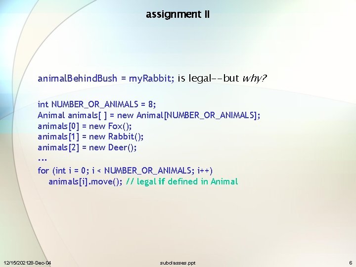 assignment II animal. Behind. Bush = my. Rabbit; is legal--but why? int NUMBER_OR_ANIMALS =