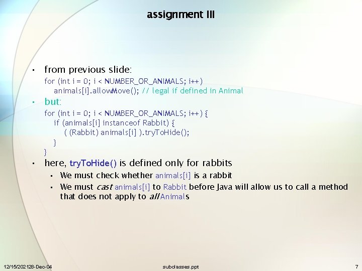 assignment III • from previous slide: for (int i = 0; i < NUMBER_OR_ANIMALS;