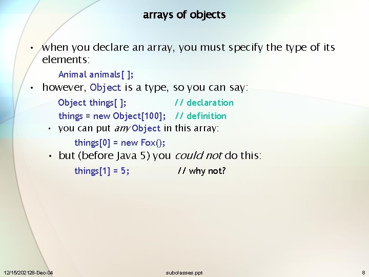 arrays of objects • when you declare an array, you must specify the type