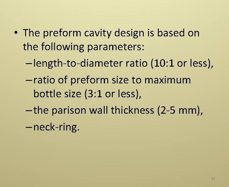  • The preform cavity design is based on the following parameters: – length‐to‐diameter