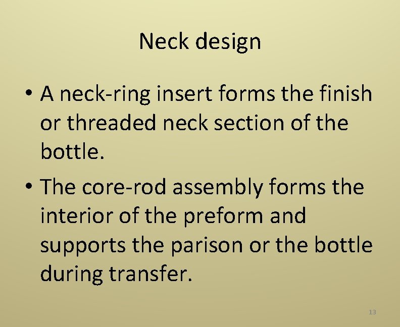 Neck design • A neck‐ring insert forms the finish or threaded neck section of