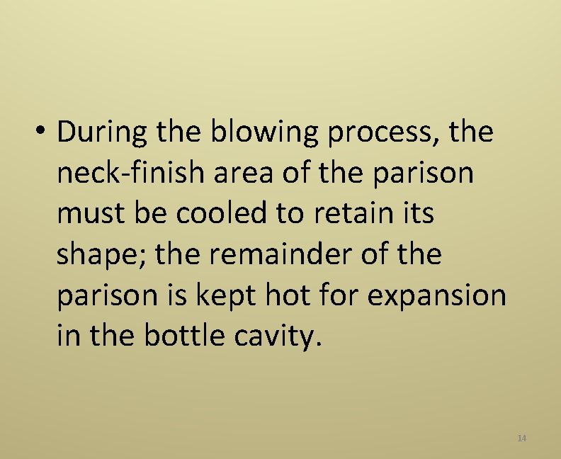  • During the blowing process, the neck‐finish area of the parison must be