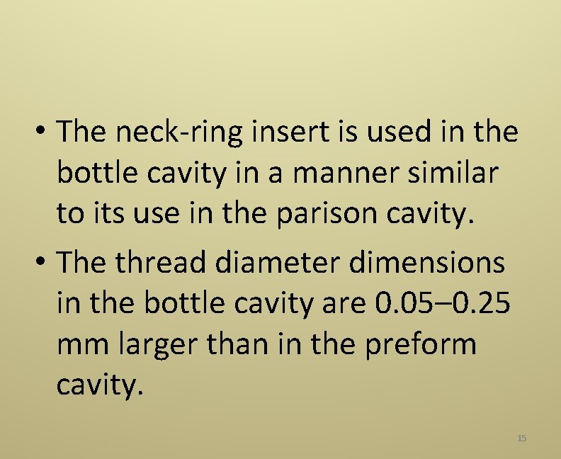  • The neck‐ring insert is used in the bottle cavity in a manner