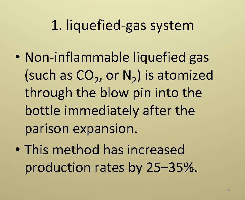 1. liquefied‐gas system • Non‐inflammable liquefied gas (such as CO 2, or N 2)