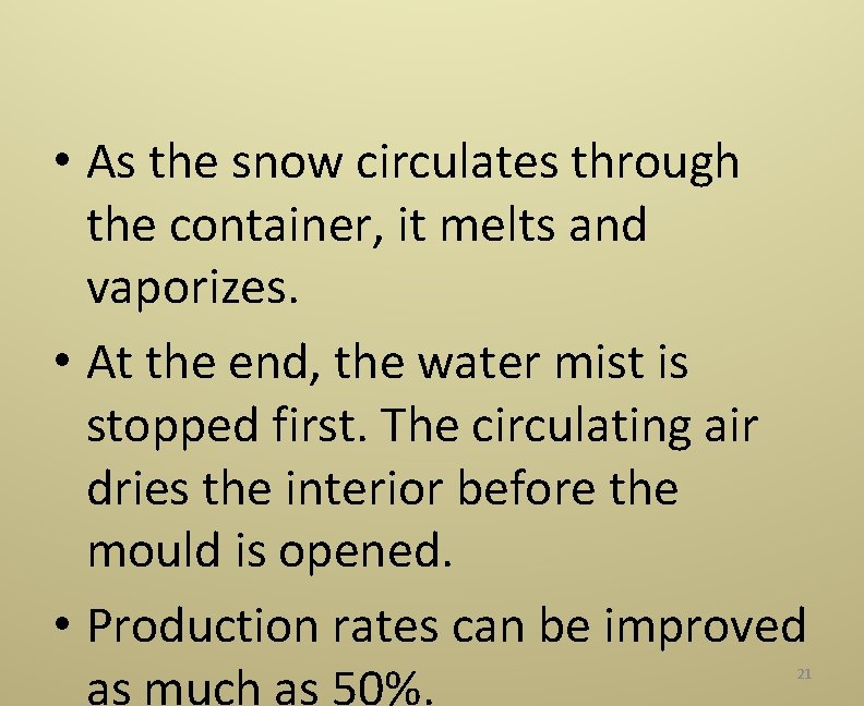  • As the snow circulates through the container, it melts and vaporizes. •