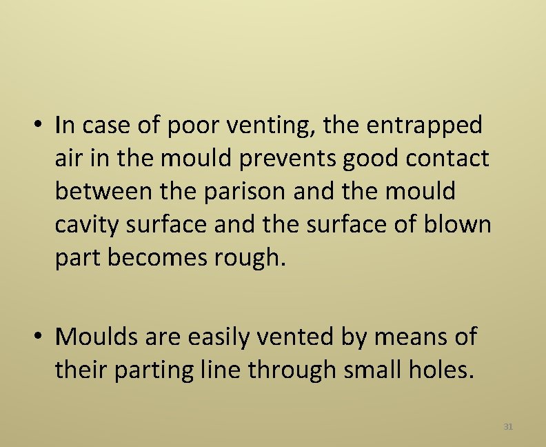  • In case of poor venting, the entrapped air in the mould prevents