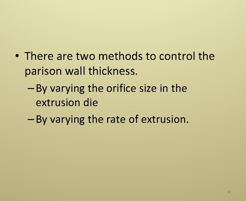  • There are two methods to control the parison wall thickness. – By
